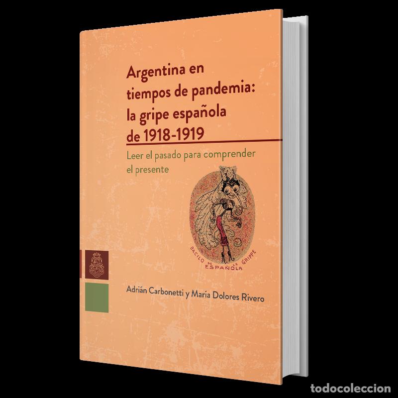 Libros: Carbonetti, Adri&aacute;n; Rivero, Mar&iacute;a Dolores &ndash; Argentina en tiempos de pandemia: la gripe espa&ntilde;ola - LM
