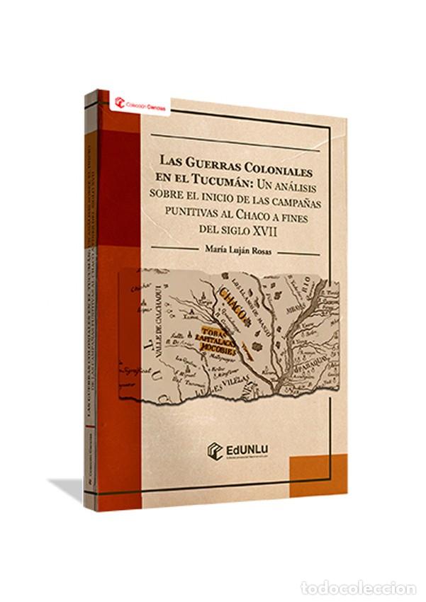 Libros: Mar&iacute;a Luj&aacute;n Rosas &ndash; Las guerras coloniales en el Tucum&aacute;n &ndash; EdUNLu &ndash; 2022 - LM