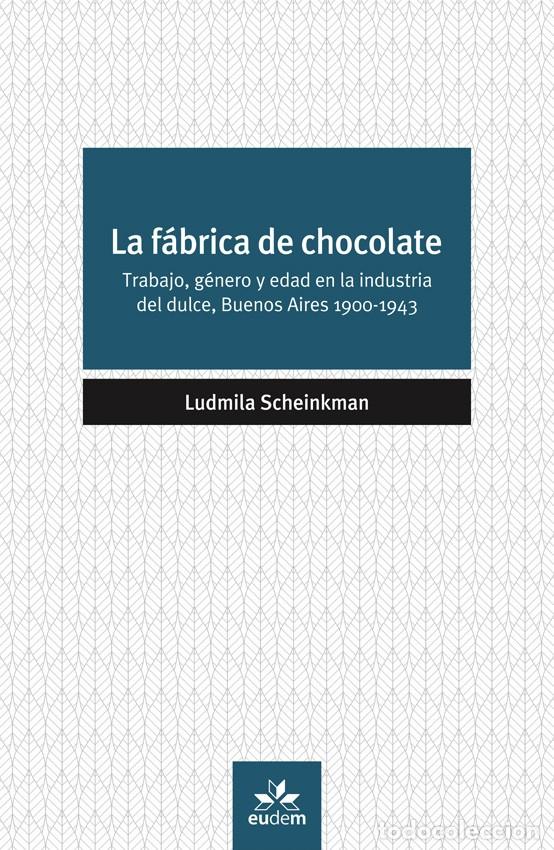 Libros: Ludmila Scheinkman &mdash; La f&aacute;brica de chocolate &mdash; Eudem, 2021 LM