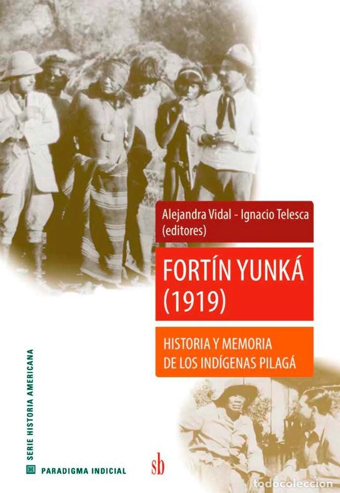 Libros: Fort&iacute;n Yunk&aacute; (1919), Alejandra Vidal e Ignacio Telesca (editores), SB Editorial, 2022 - LIBRO NUEVO