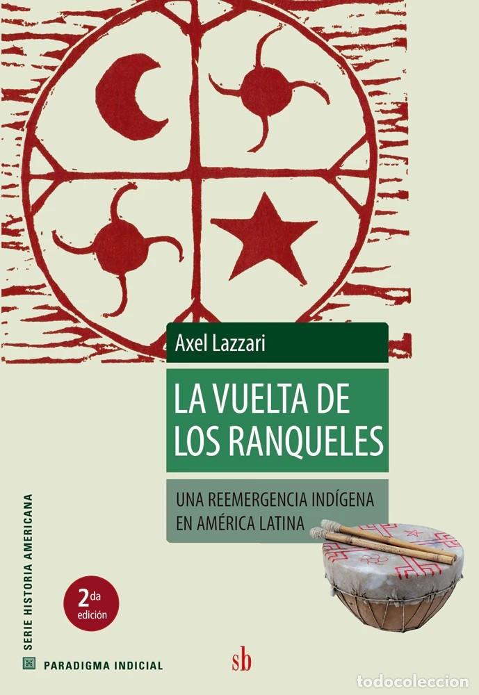 Libros: Axel Lazzari - La vuelta de los ranqueles - SB - 2&ordf; edici&oacute;n - LIBRO NUEVO - LM