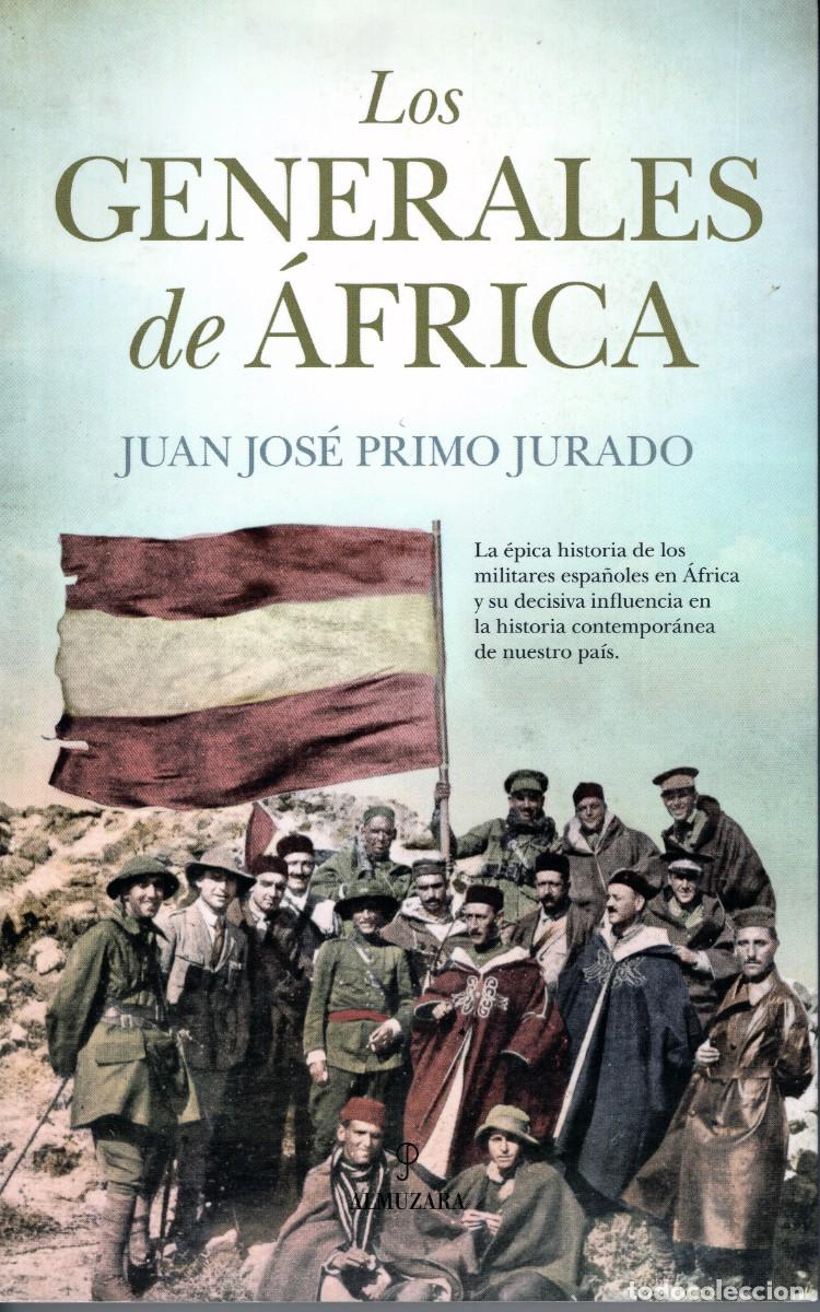 Livres: LOS GENERALES DE &Aacute;FRICA. Juan Jos&eacute; Primo Jurado. ALMUZARA - 2017