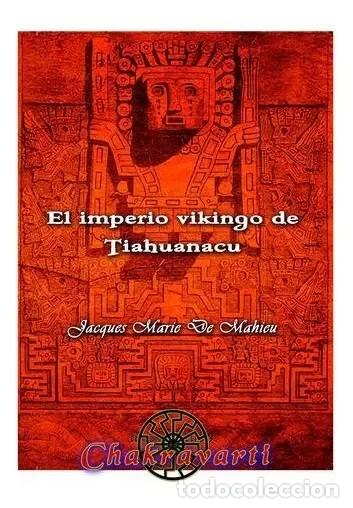 Libros: El imperio vikingo de Tiahuanacu, de Jacques Marie de Mahieu &mdash; Chakravarti &mdash; LIBRO NUEVO &mdash; LM