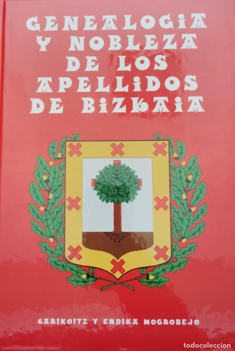 Libros: GENEALOGIA Y NOBLEZA DE LOS APELLIDOS DE BIZKAIA. GARIKOITZ Y ENDIKA MOGROBEJO