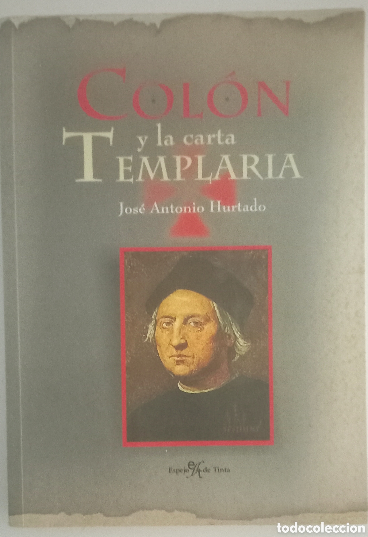 Libros: COLON Y LA CARTA TEMPLARIA, JOSE ANTONIO HURTADO