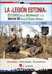 Libros: La Legi&oacute;n Estonia.: Estonios en la Wehrmacht y la Waffen SS en la Segunda Guerra Mundial. 3&ordf; Parte