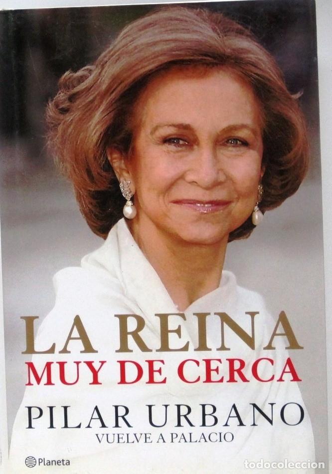 Libros: LA REINA MUY DE CERCA - PILAR URBANO - LIBRO