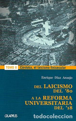 Libros: Del laicismo del &rsquo;80 a la Reforma Universitaria del &rsquo;18. Tomo II: C&oacute;rdoba, el laicismo LM