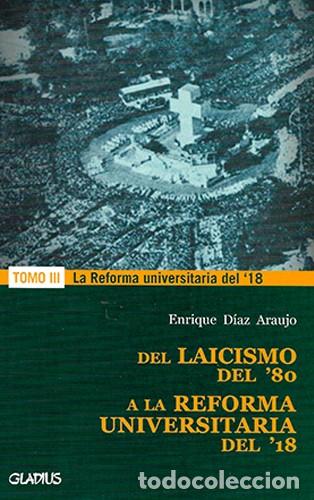 Libros: Enrique D&iacute;az Araujo- La Reforma universitaria del &rsquo;18 TOMO III -LM