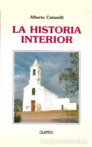 Libros: Alberto Caturelli &ndash; La historia interior &ndash; Gladius &ndash; 2004 &ndash; LM