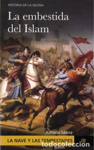 Libros: Alfredo S&aacute;enz &ndash; La Nave y las tempestades. Tomo III: La embestida del Islam &ndash; Gladius &ndash; 2022 &ndash; LM