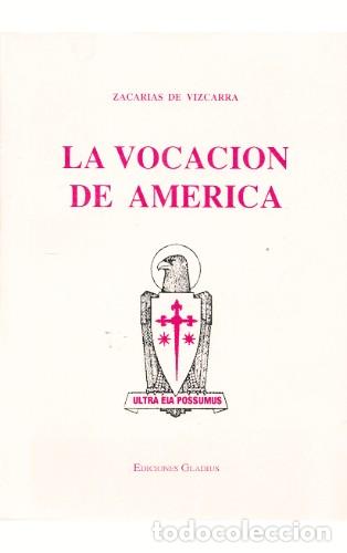 Libros: Zacar&iacute;as de Vizcarra &ndash; La vocaci&oacute;n de Am&eacute;rica &ndash; Ediciones Gladius &ndash; 1995 &ndash; LM