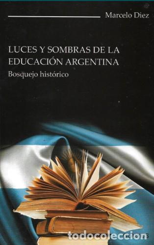 Libros: Marcelo Diez &ndash; Luces y sombras de la educaci&oacute;n argentina. Bosquejo hist&oacute;rico &ndash; Gladius &ndash; 2009 &ndash; LM