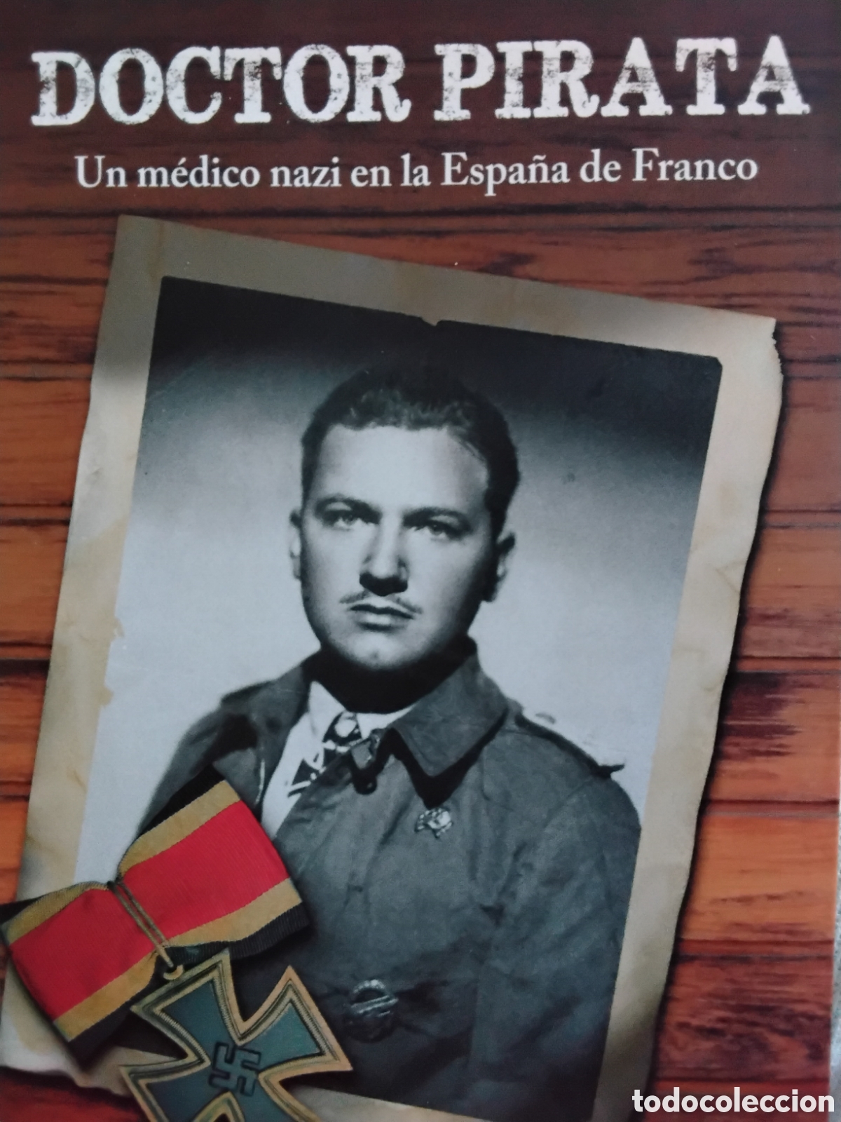 B&uuml;cher: DOCTOR PIRATA. UN M&Eacute;DICO NAZI EN LA ESPA&Ntilde;A DE FRANCO. WAYNE JAMISON