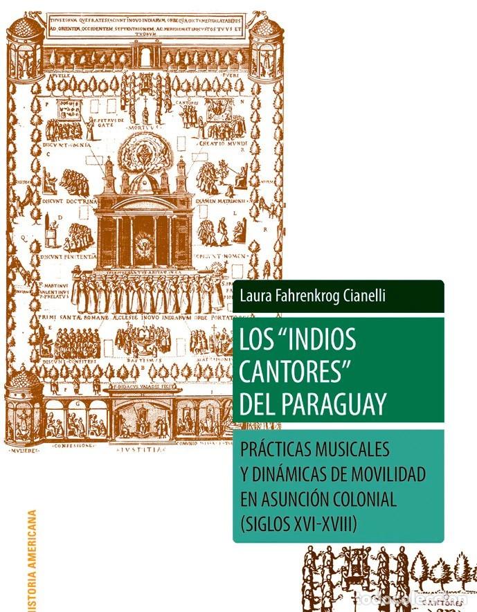 Libros: Laura Fahrenkrog Cianelli &ndash; Los &rdquo;indios cantores&rdquo; del Paraguay &ndash; LM &ndash; Editorial SB &ndash; 2021