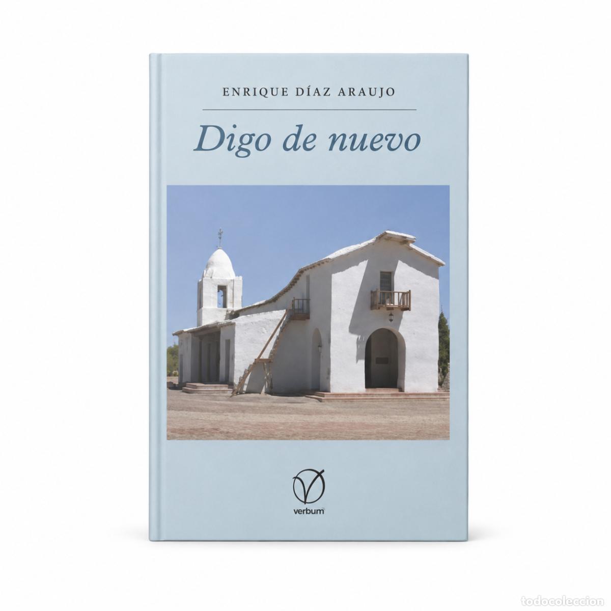 Libros: Enrique D&iacute;az Araujo &ndash; Digo de nuevo &ndash; LM