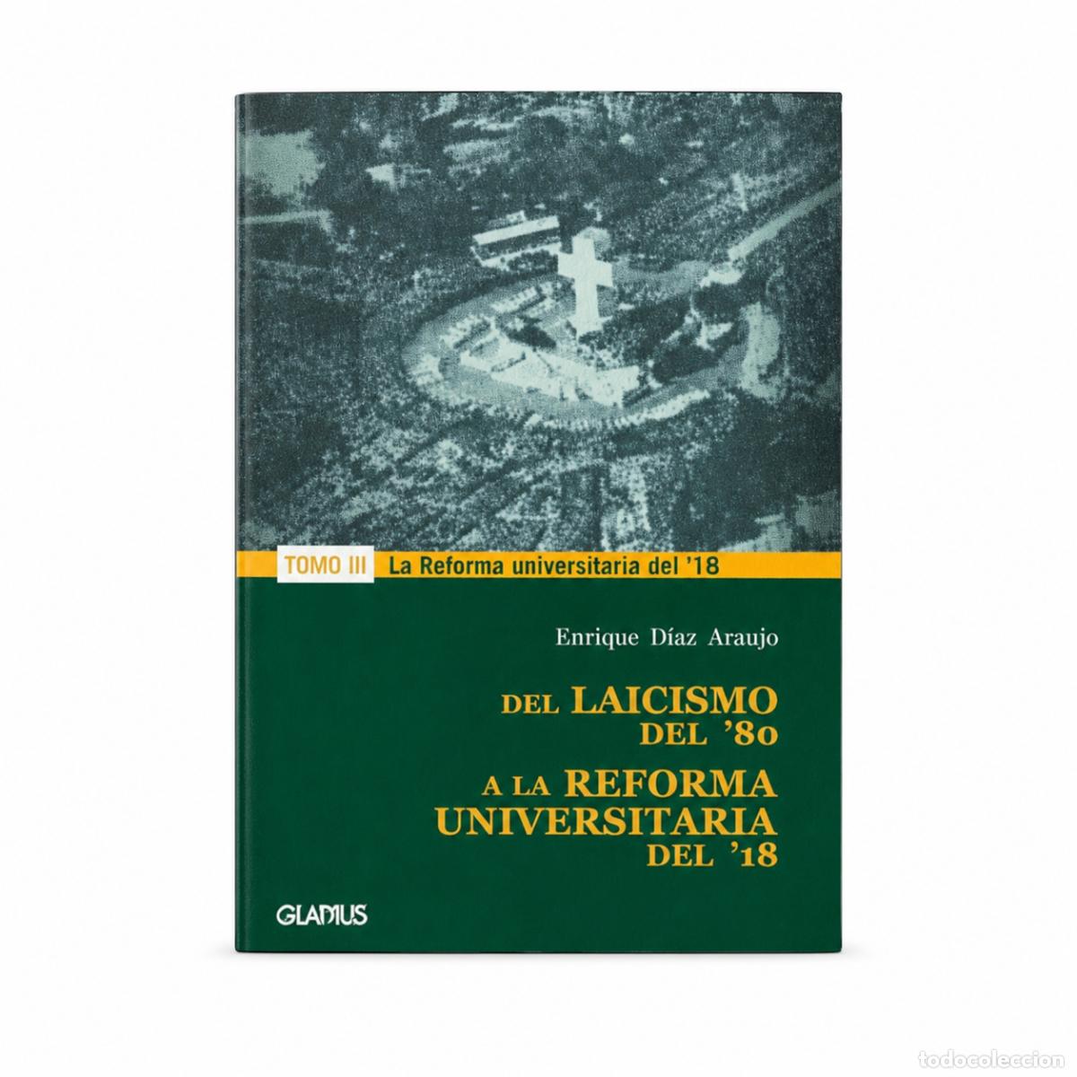 Libros: Enrique D&iacute;az Araujo &ndash; Del laicismo del '80 a la reforma universitaria del '18 (Tomo III) &ndash; LM