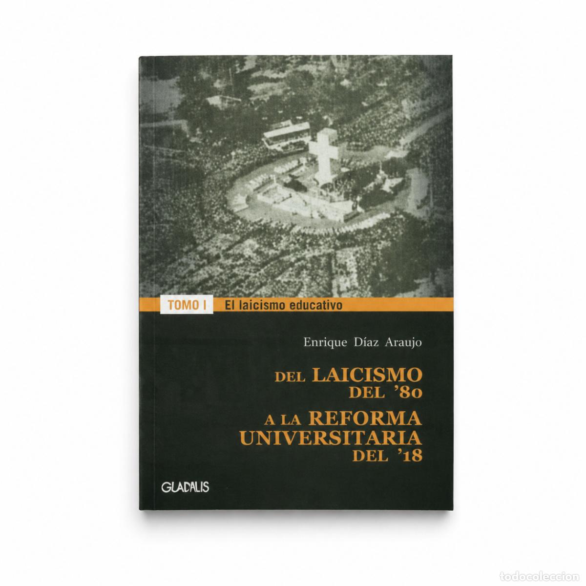 Libros: Enrique D&iacute;az Araujo &ndash; Del laicismo del '80 a la reforma universitaria del '18 (Tomo I) &ndash; LM