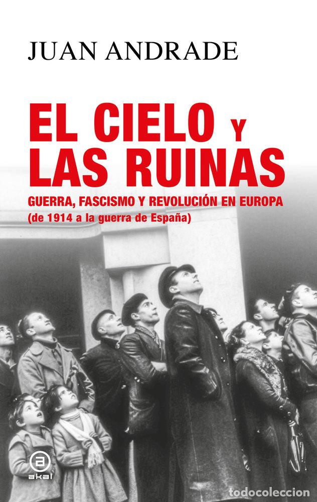Libros: El cielo y las ruinas. Guerra, fascismo y revoluci&oacute;n en Europa (de 1914 a la guerra de Espa&ntilde;a. AKAL