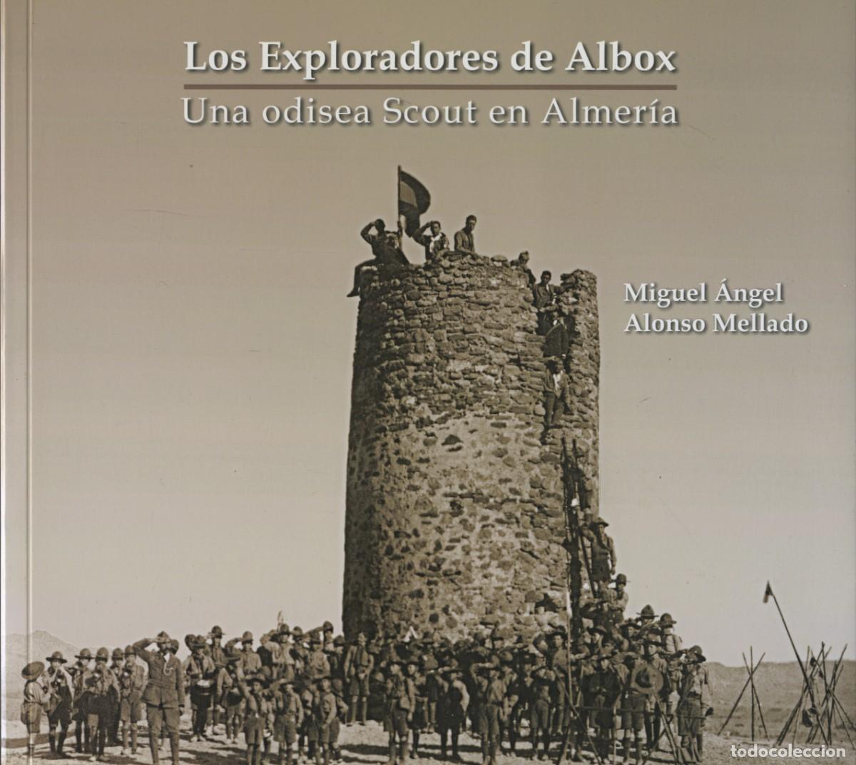 Libros: Miguel Ángel Alonso Mellado: Los exploradores de Albox. Una odisea Scout en Almería