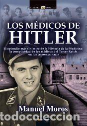 Libros: Los m&eacute;dicos de Hitler - Moros Pe&ntilde;a, Manuel - Foto 1