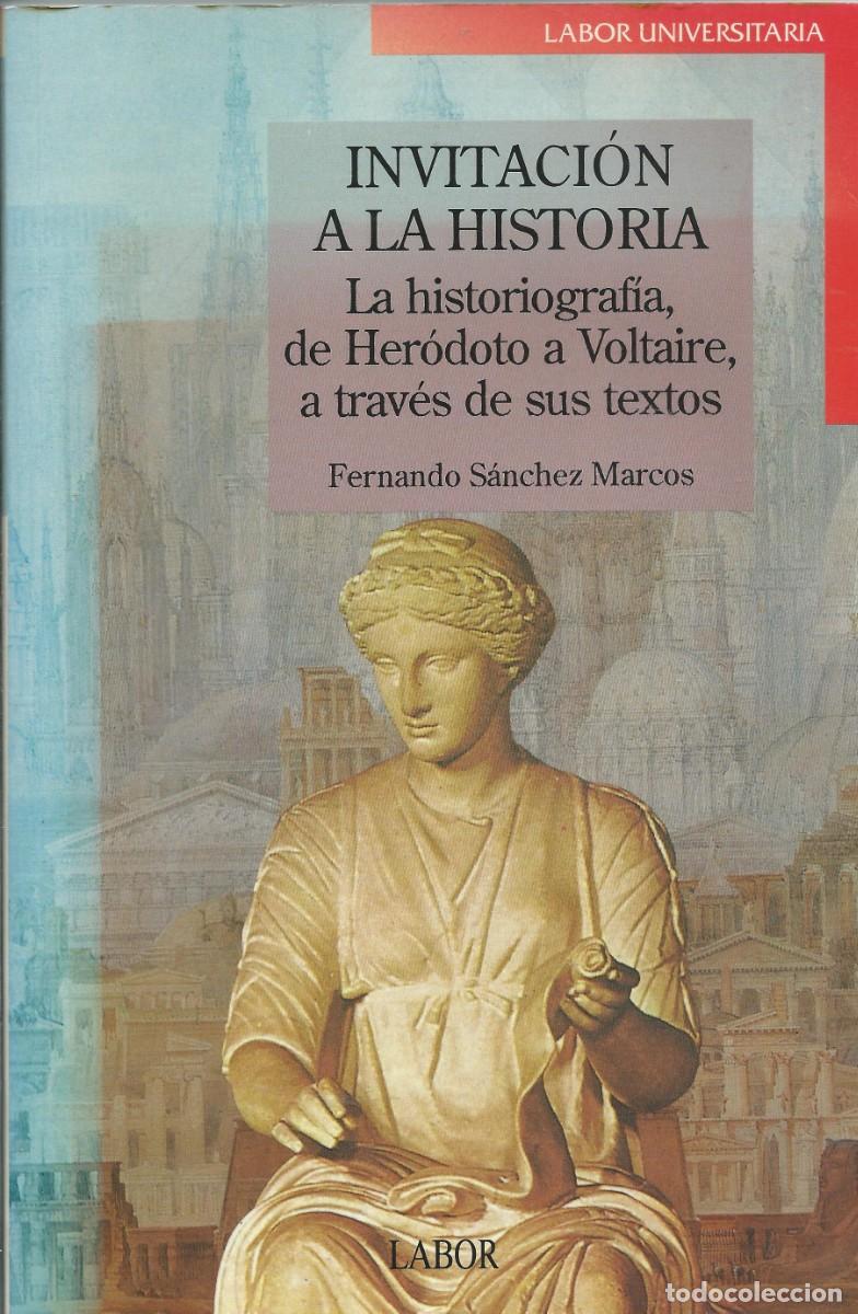Libros: Invitaci&oacute;n a la Historia,historiograf&iacute;a de Herodoto a Voltaire. F.Sanchez Marcos.