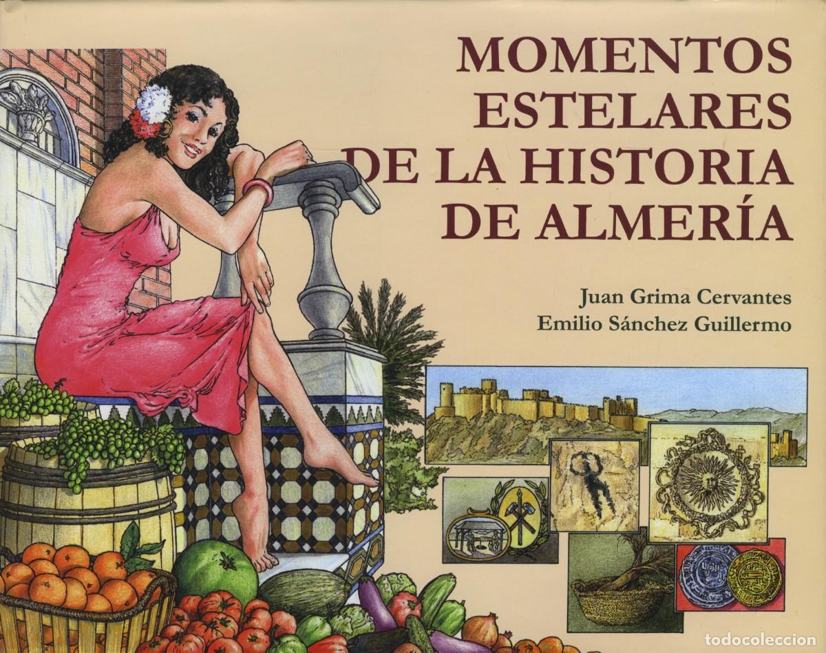 Libros: Grima Cervantes, J. , S&aacute;nchez Guillermo, E.: MOMENTOS ESTELARES DE LA HISTORIA DE ALMER&Iacute;A