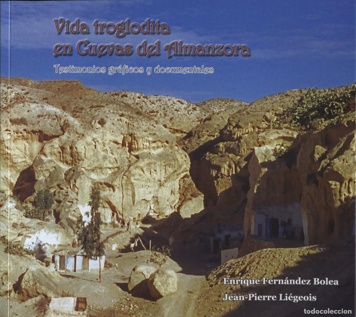 Libros: VV.AA. VIDA TROGLODITA EN CUEVAS DEL ALMANZORA. TESTIMONIOS GR&Aacute;FICOS Y DOCUMENTALES. Ed. Arr&aacute;ez Edit