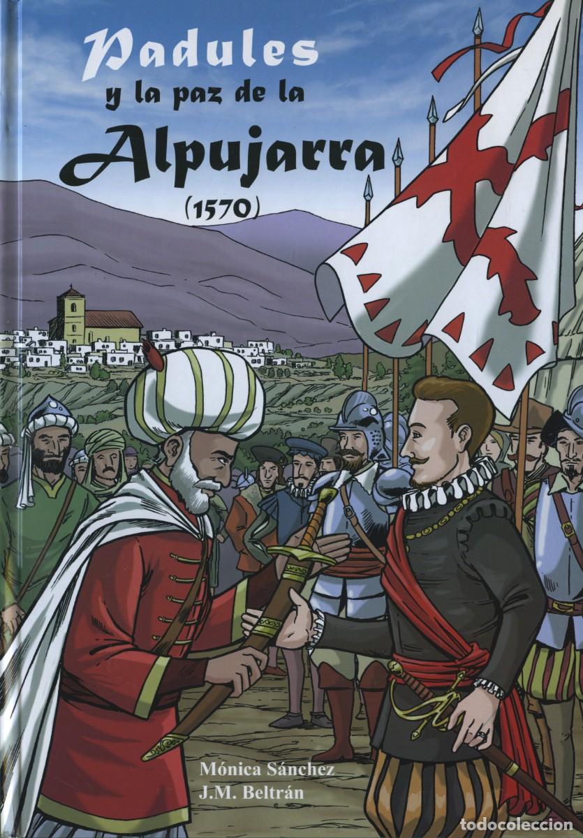 Libros: Beltr&aacute;n, Juan Manuel y S&aacute;nchez, M&oacute;nica. Padules y la paz de la Alpujarra (1570). Arr&aacute;ez Editores. Mo