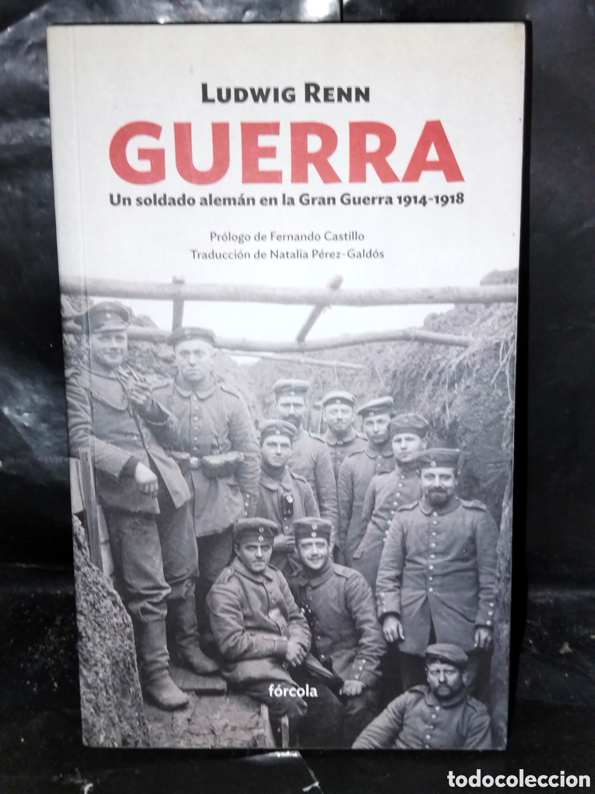 Libros: LUDWIG RENN. GUERRA(UN SOLDADO ALEM&Aacute;N EN LA GRAN GUERRA) .F&Oacute;RCOLA