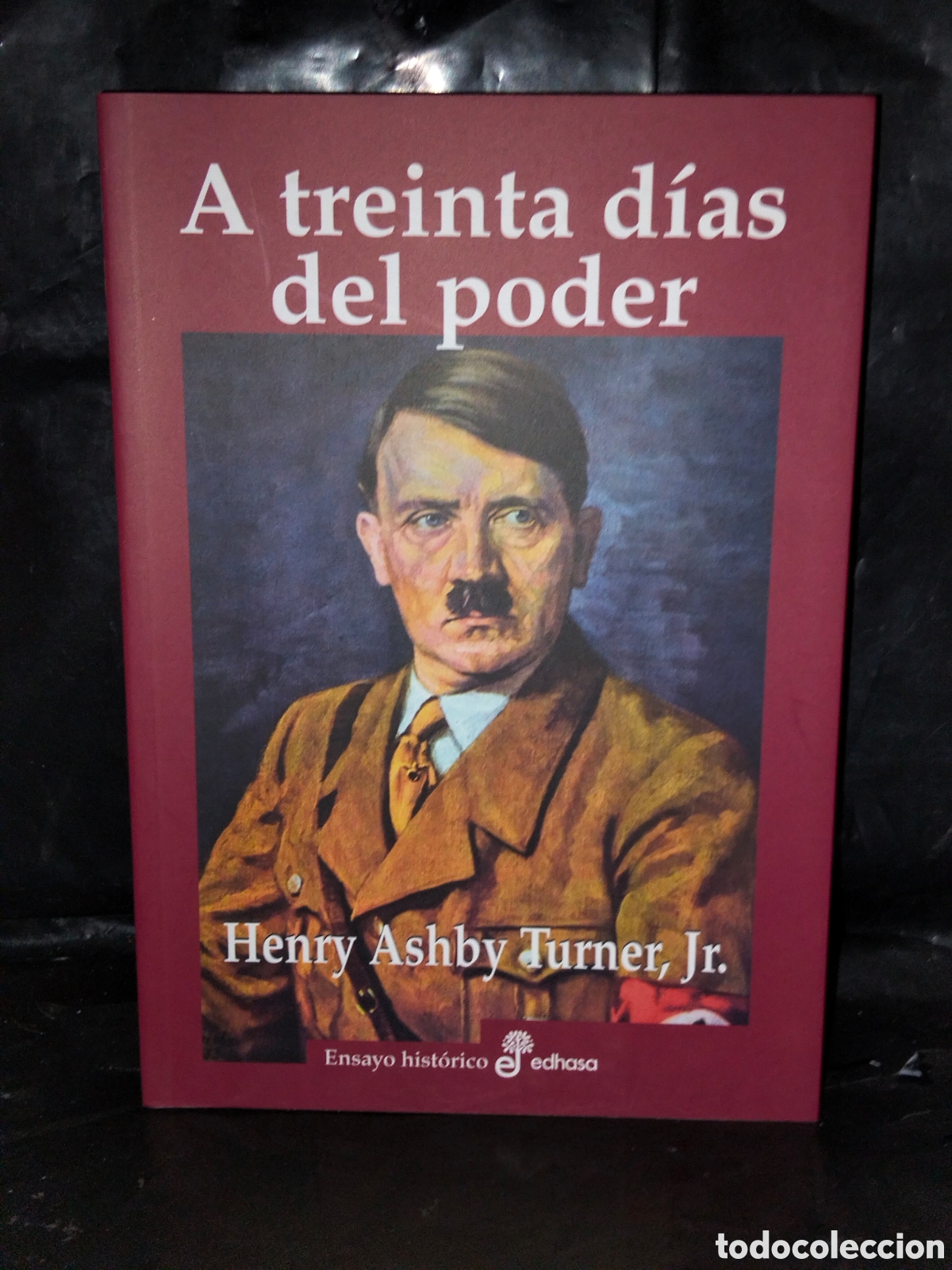 Libros: HENRY A. TURNER JR. A TREINTA D&Iacute;AS DEL PODER .EDHASA - Foto 1
