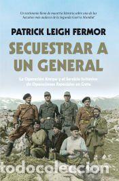 Libros: Secuestrar a un general - Leigh Fermor, Patrick - Foto 1