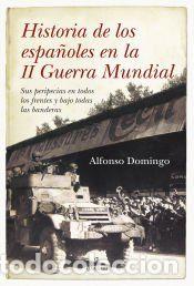 Libros: Historia de los espa&ntilde;oles en la II Guerra Mundial - Alfonso Domingo