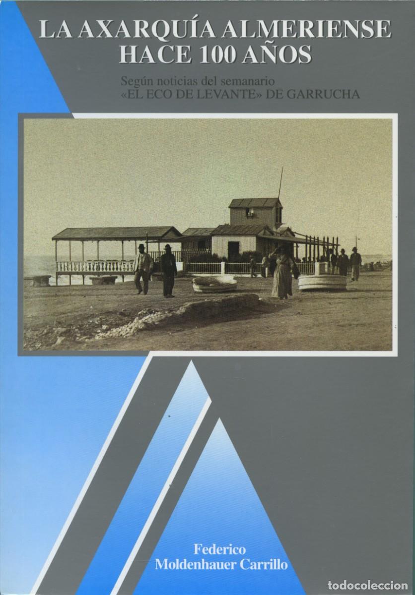 Libros: LA AXARQUIA ALMERIENSE HACE 100 A&Ntilde;OS. Moldenhauer, Federico. Almer&iacute;a. E.D. ARR&Aacute;EZ EDITORES.
