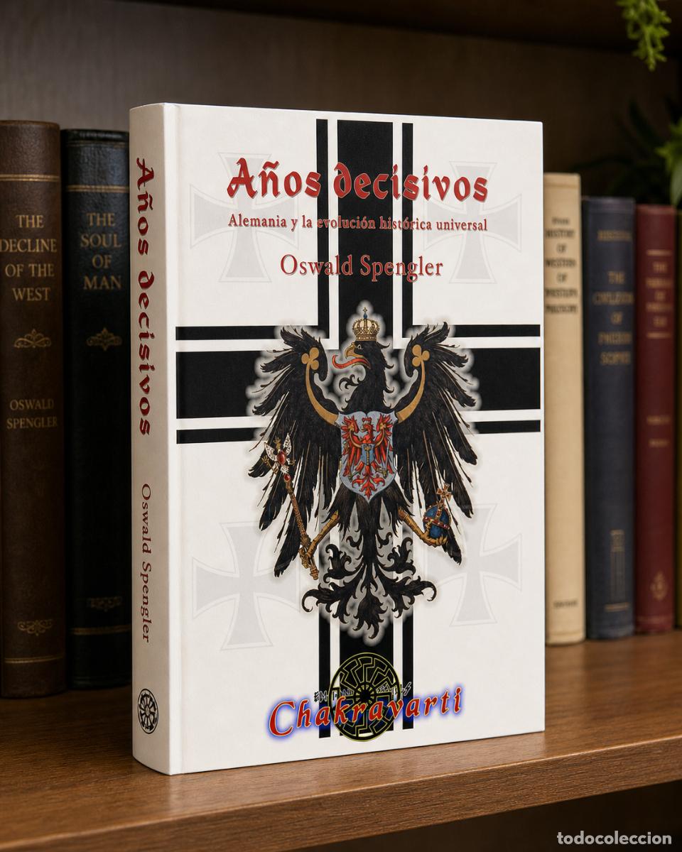 Libros: A&Ntilde;OS DECISIVOS &mdash; OSWALD SPENGLER &mdash; CHAKRAVARTI - LM