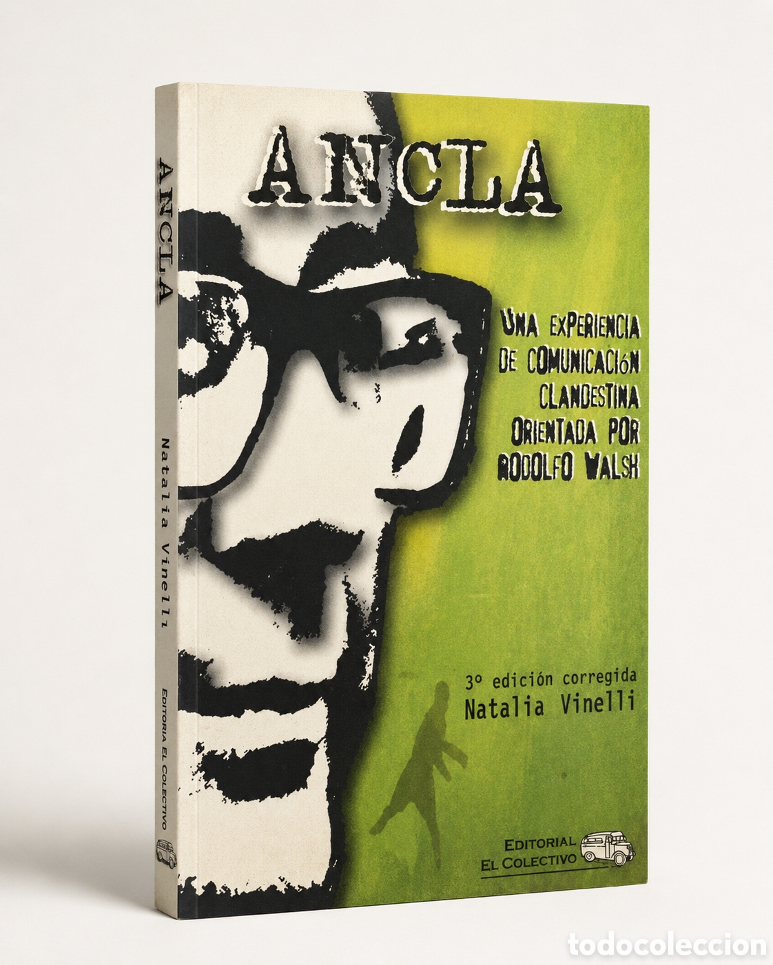 Libros: Natalia Vinelli &mdash; ANCLA. Una experiencia de comunicaci&oacute;n clandestina orientada por R. Walsh- LMD