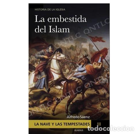 Libros: P. ALFREDO S&Aacute;ENZ &ndash; LA NAVE Y LAS TEMPESTADES III. LA EMBESTIDA DEL ISLAM &ndash; GLADIUS &ndash; LM