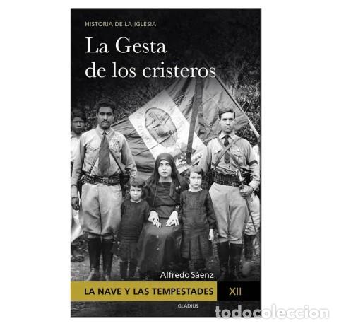 Libros: P. ALFREDO S&Aacute;ENZ &ndash; LA NAVE Y LAS TEMPESTADES XII. LA GESTA DE LOS CRISTEROS &ndash; GLADIUS &ndash; LM
