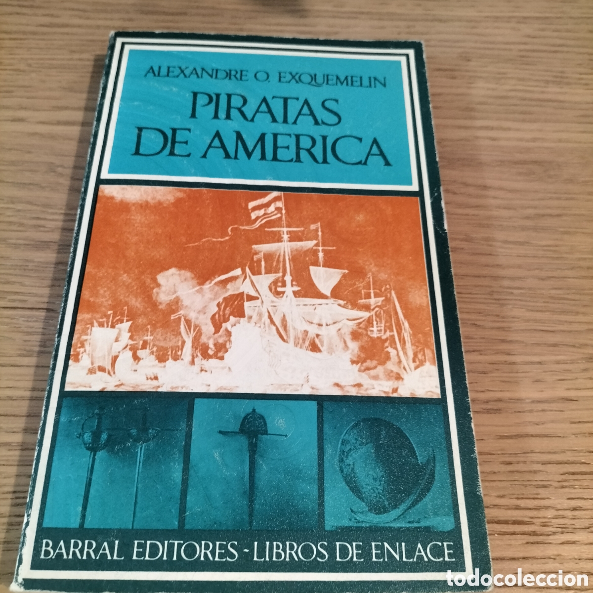 Libros: PIRATAS DE AM&Eacute;RICA - ALEXANDRE Q. EXQUEMELIN - EDIT. SEIX BARRAL - 1971 - En excelente estado