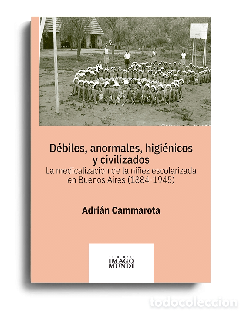 Libros: ADRI&Aacute;N CAMMAROTA &ndash; D&Eacute;BILES, ANORMALES, HIGI&Eacute;NICOS Y CIVILIZADOS &mdash; LMD