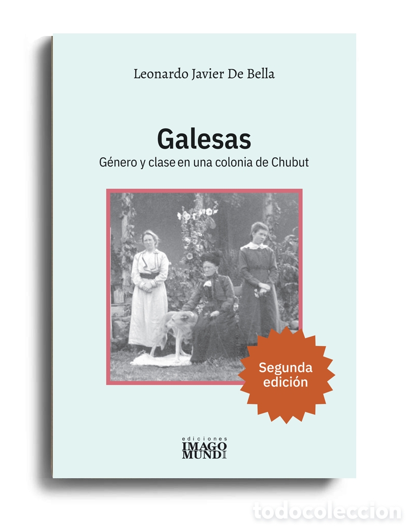 Libros: LEONARDO JAVIER DE BELLA &ndash; GALESAS. G&Eacute;NERO Y CLASE EN UNA COLONIA DE CHUBUT &ndash; LMD