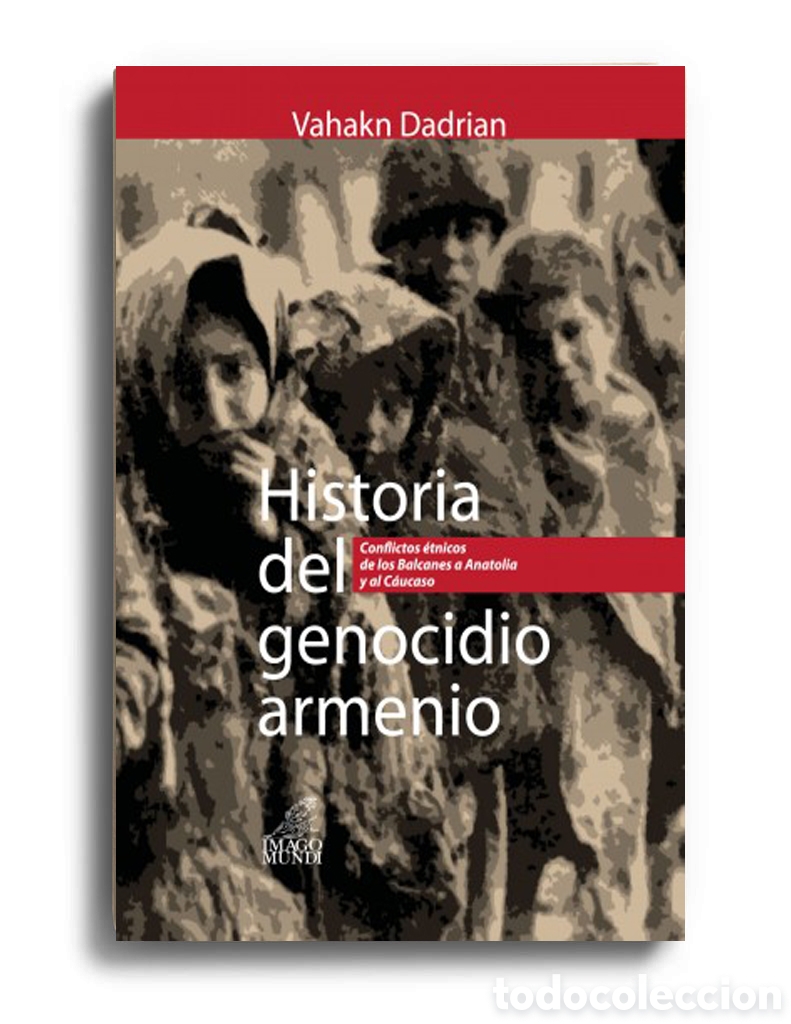 Libros: VAHAKN N. DADRIAN &ndash; HISTORIA DEL GENOCIDIO ARMENIO &ndash; LMD