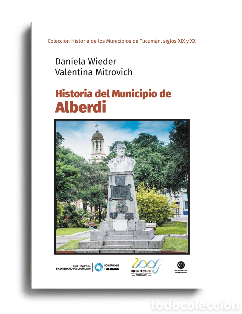 Libros: DANIELA WIEDER Y VALENTINA MITROVICH &ndash; HISTORIA DEL MUNICIPIO DE ALBERDI &ndash; LMD