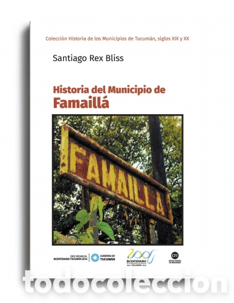 Libros: SANTIAGO REX BLISS &ndash; HISTORIA DEL MUNICIPIO DE FAMAILL&Aacute; &ndash; LMD