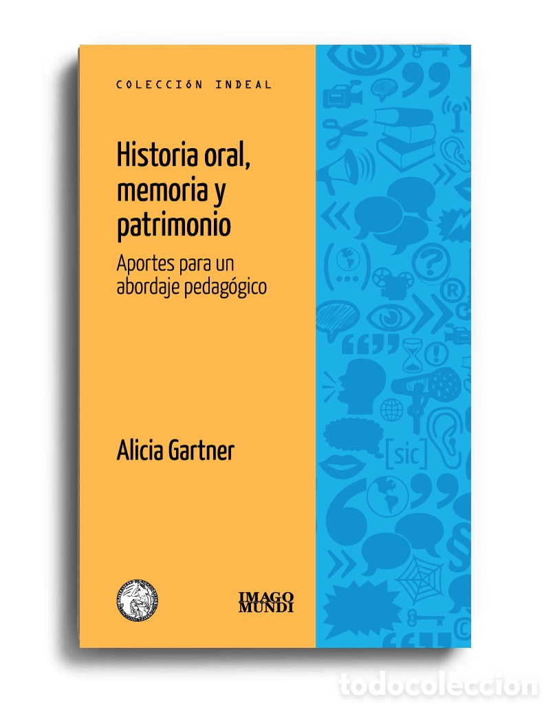 Libros: ALICIA GARTNER &ndash; HISTORIA ORAL, MEMORIA Y PATRIMONIO. APORTES PARA UN ABORDAJE PEDAG&Oacute;GICO &ndash; LMD