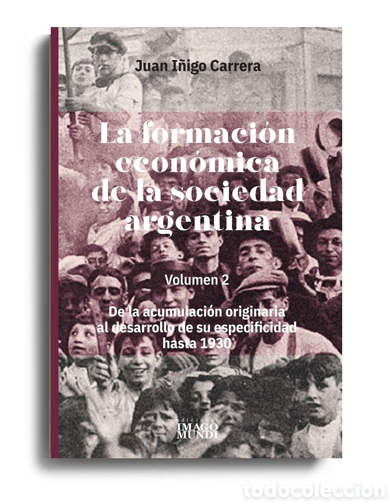 Libros: JUAN I&Ntilde;IGO CARRERA &ndash; LA FORMACI&Oacute;N ECON&Oacute;MICA DE LA SOCIEDAD ARGENTINA. VOLUMEN 2 &ndash;