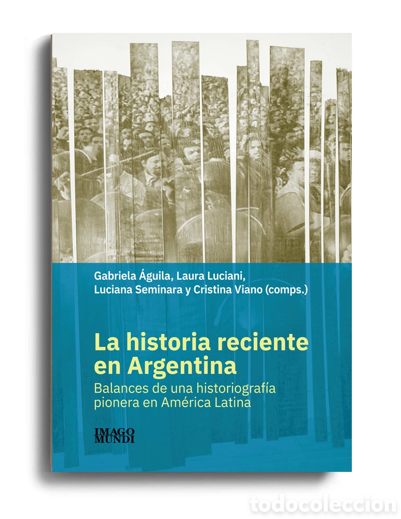 Libros: G. &Aacute;GUILA Y OTROS &ndash; LA HISTORIA RECIENTE EN ARGENTINA &ndash; LMD