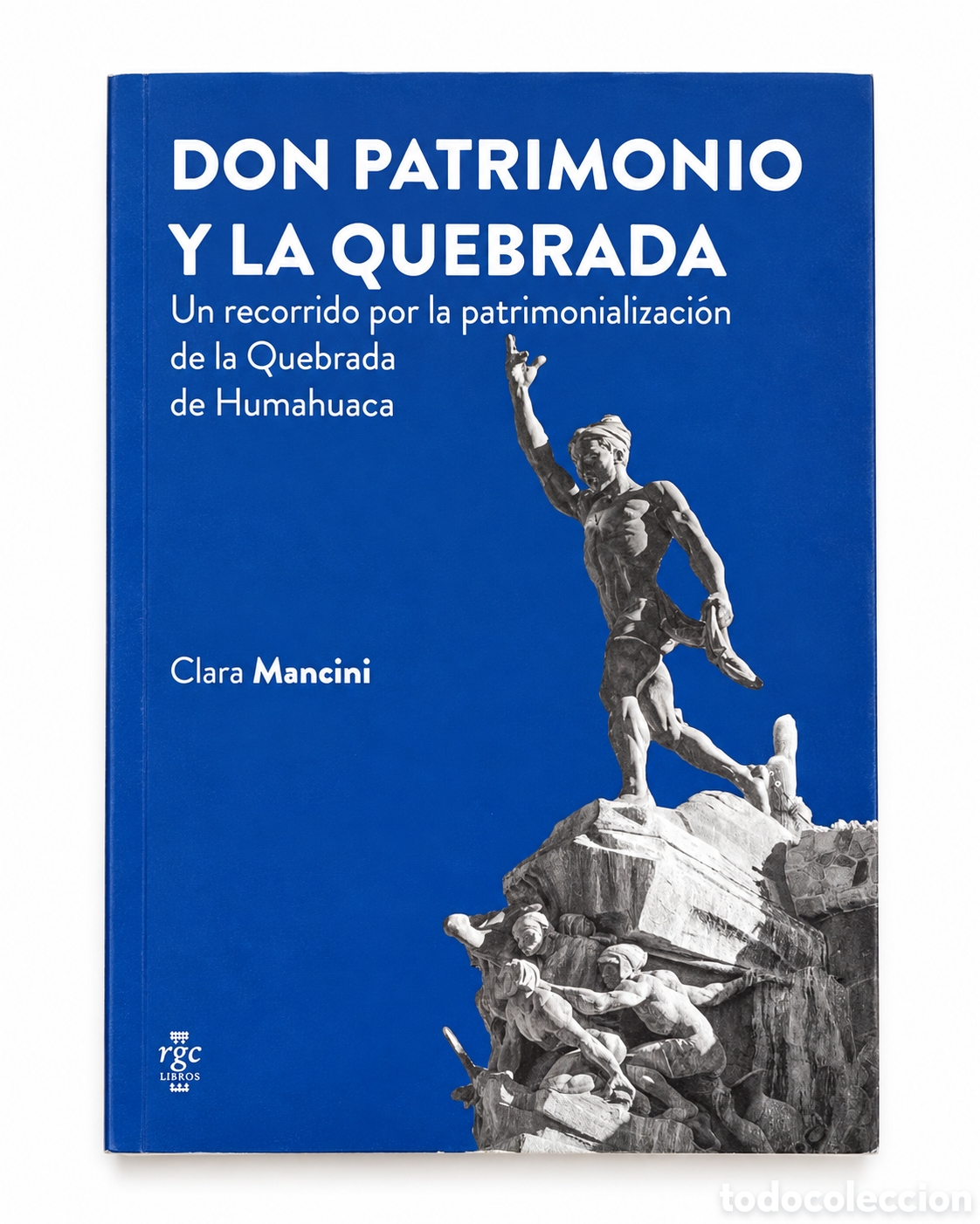 Libros: CLARA MANCINI &ndash; DON PATRIMONIO Y LA QUEBRADA &ndash; RGC EDICIONES &ndash; 2023 &ndash; LMD