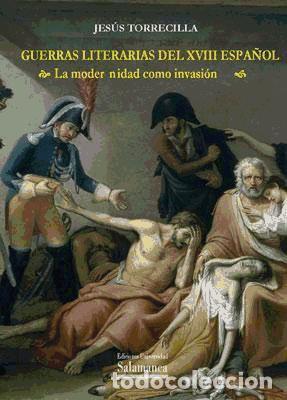 Livres: Guerras literarias del XVIII espa&ntilde;ol - Torrecilla, Jes&uacute;s