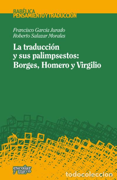 Libri: La traducci&oacute;n y sus palimpsestos: Borges, Homero y Virgilio - Roberto Salazar Morales ; Francisco